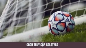 Colatyso – Điểm đến hàng đầu để xem bóng đá trực tuyến