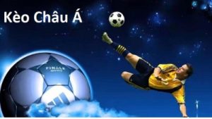 Kèo châu Á – Kinh nghiệm cá cược thắng lớn từ chuyên gia lâu năm