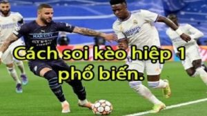 Kèo hiệp 1 – Bí quyết soi kèo giúp cược thủ chiến thắng lớn