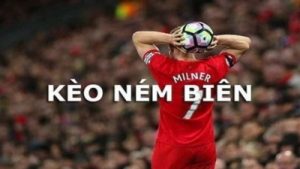Kèo ném biên – Bước chơi và cách tối ưu chiến thắng từ A – Z