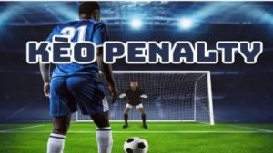 Kèo Penalty – Chia sẻ kinh nghiệm soi kèo Penalty cực chuẩn