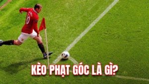 Kèo phạt góc – Kèo cược phổ biến nhất với tỷ lệ trả thưởng hấp dẫn