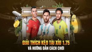 Kèo tài xỉu 1.75 – Bí kíp gia tăng cơ hội thắng cho tân thủ