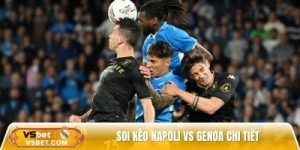 Soi kèo Napoli vs Genoa, 23h00 ngày 05/10: Tìm lại niềm vui